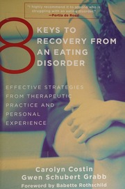 8 Keys To Recovery From An Eating Disorder Effective Strategies From Therapeutic Practice And Personal Experience Costin