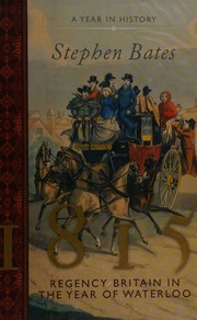 1815 Regency Britain In The Year Of Waterloo Bates Stephen
