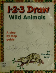 123 Draw Wild Animals A Step By Step Guide Levin Freddie