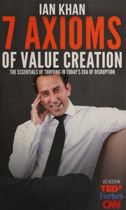 The 7 Axioms Of Value Creation Khan Ian Khan Ian