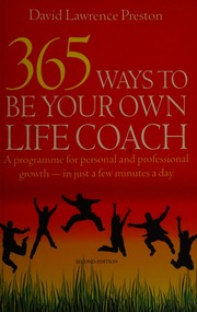 365 Ways To Be Your Own Life Coach A Programme For Personal And Professional Growth In Just A Few Minutes A Day 2nd Ed Preston