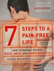 7 Steps To A Painfree Life How To Rapidly Relieve Back And Neck Pain Using The Mckenzie Method Mckenzie
