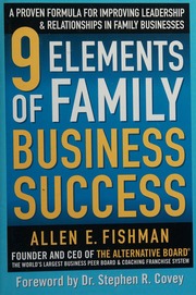 9 Elements Of Family Business Success A Proven Formula For Improving Leadership Relationships In Family Businesses Fishman
