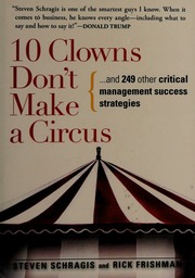 10 Clowns Dont Make A Circus And 249 Other Critical Management Success Strategies Schragis