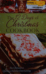 The 12 Days Of Christmas Cookbook The Ultimate In Effortless Holiday Entertaining Tipton