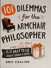 101 Dilemmas For The Armchair Philosopher Such As Is It Okay To Lie About Liking A Gift Chaline