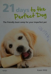 21 Days To The Perfect Dog The Friendly Boot Camp For Your Imperfect Pet Wild