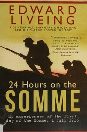 24 Hours On The Somme My Experiences Of The First Day Of The Somme 1 July 1916 Liveing