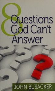 8 Questions God Cant Answer Busacker John