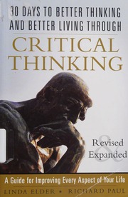 30 Days To Better Thinking And Better Living Through Critical Thinking A Guide For Improving Every Aspect Of Your Life Rev And Expanded Ed Elder