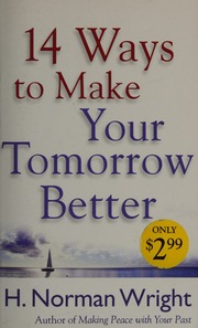 14 Ways To Make Your Tomorrow Better Wright H Norman Wright