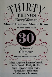30 Things Every Woman Should Have And Should Know By The Time Shes 30 1st Ed Satran