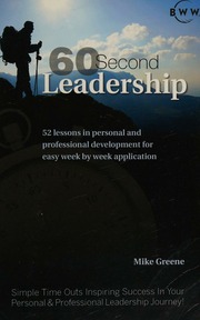 60 Second Leadership 52 Lessons In Personal And Professional Development For Easy Week By Week Application Mike Greene