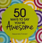 50 Ways To Say Youre Awesome Franzen Alexandra Author
