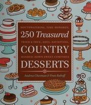 250 Treasured Country Desserts Mouthwatering Timehonored Tried True Soulsatisfying Handeddown Sweet Comforts Chesman