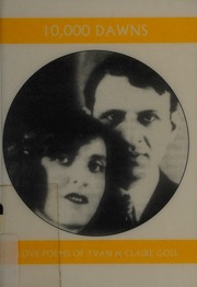 10000 Dawns The Love Poems Of Claire And Yvan Goll 1st Ed Goll
