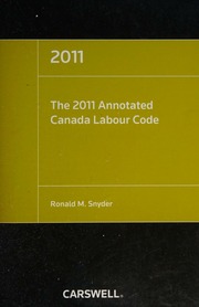 The 2011 Annotated Canada Labour Code Snyder Ronald M 1959 Stone