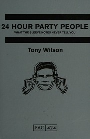 24 Hour Party People What The Sleeve Notes Never Tell You Wilson