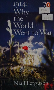 1914 Why The World Went To War Ferguson Niall