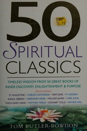 50 Spiritual Classics Timeless Wisdom From 50 Great Books Of Inner Discovery Enlightenment And Purpose Butlerbowdon