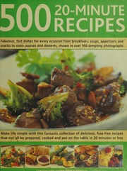 500 20minute Recipes Make Life Simple With This Fantastic Collection Of Delicious Fussfree Recipes That Can All Be Prepared Cooked And Put On The Table In 20 Minutes Or Less Fleetwood