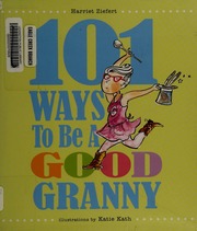 101 Ways To Be A Good Granny Ziefert Harriet Kath Katie Ill
