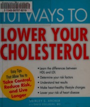 101 Ways To Lower Your Cholesterol Easy Tips That Allow You To Take Control Reduce Risk And Live Longer Archer