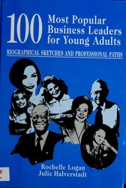 100 Most Popular Business Leaders For Young Adults Biographical Sketches And Professional Paths Logan