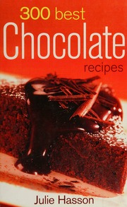 300 Best Chocolate Recipes Hasson Julie