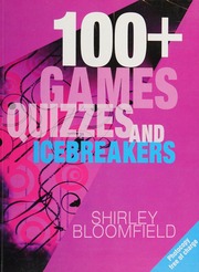 100 Games Quizzes And Icebreakers Easy To Prepare And Use Bloomfield