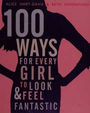100 Ways For Every Girl To Look Feel Fantastic Hartdavis Alice