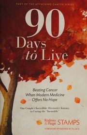 90 Days To Live Beating Cancer When Modern Medicine Offers No Hope One Couples Incredible Alternative Journey To Curing The Incurable Stamps