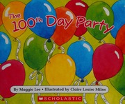 The 100th Day Party Lee Maggie Author Milne Claire Louise Illustrator