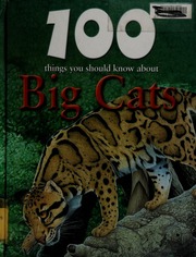 100 Things You Should Know About Big Cats De La Bedoyere Camilla