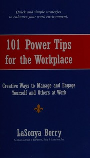 101 Power Tips For The Workplace Creative Ways To Manage And Engage Yourself And Other At Work Berry