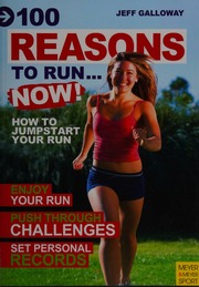 100 Reasons To Runnow How To Jumpstart Your Run Galloway