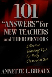 101 Answers For New Teachers Their Mentors Effective Teaching Tips For Daily Classroom Use Breaux