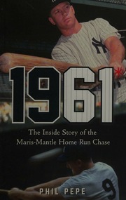 1961 The Inside Story Of The Marismantle Home Run Chase Pepe