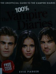 100 The Vampire Diaries The Unofficial Guide Parker Evie