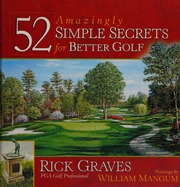 52 Amazingly Simple Secrets For Better Golf Graves Rick 1945