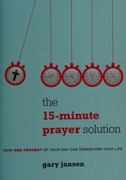 The 15minute Prayer Solution How One Percent Of Your Day Can Transform Your Life Jansen