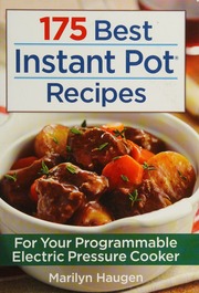 175 Best Instant Pot Recipes For Your 7in1 Programmable Electric Pressure Cooker Marilyn Haugen