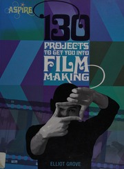 130 Projects To Get You Into Filmmaking Grove Elliot