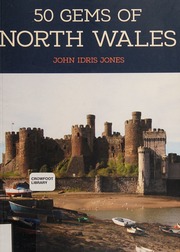 50 Gems Of North Wales The History Heritage Of The Most Iconic Places Jones