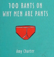 100 Rants On Why Men Are Pants Charter Amy Amy Charter