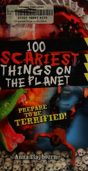 100 Scariest Things On The Planet Claybourne Anna