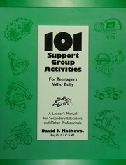 101 Support Group Activities For Teenagers Who Bully A Leaders Manual For Secondary Educators And Other Professionals Mathews
