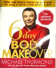 6day Body Makeover Drop One Whole Dress Or Pant Size In Just 6 Days And Keep It Off Thurmond