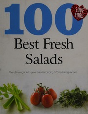 100 Best Fresh Salads The Ultimate Guide To Great Salads Including 100 Revitalizing Recipes Unknown