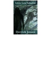 Lives Less Valuable A Novel Jensen Derrick 1960